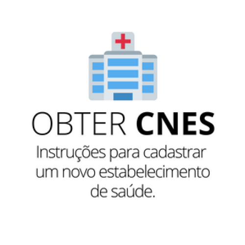 Como Fazer o Cadastro Nacional de Estabelecimentos de Saúde (CNES)
