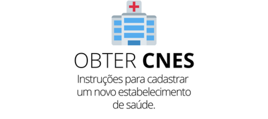 Como Fazer o Cadastro Nacional de Estabelecimentos de Saúde (CNES)